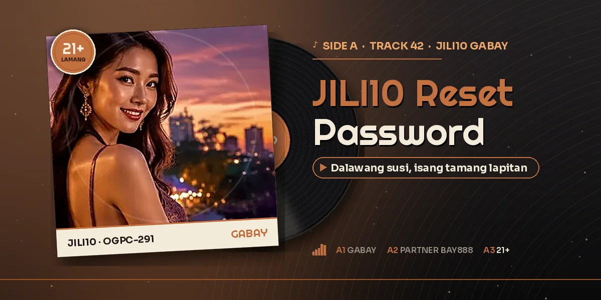 JILI10 reset password at ang dalawang password ng account