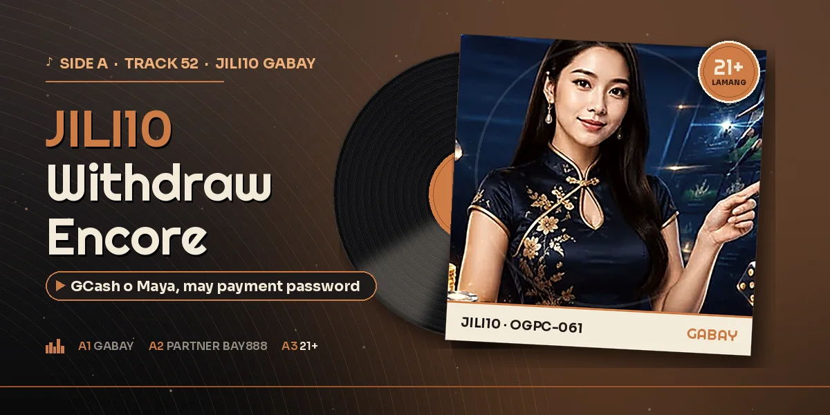 JILI10 withdraw papunta sa GCash at Maya